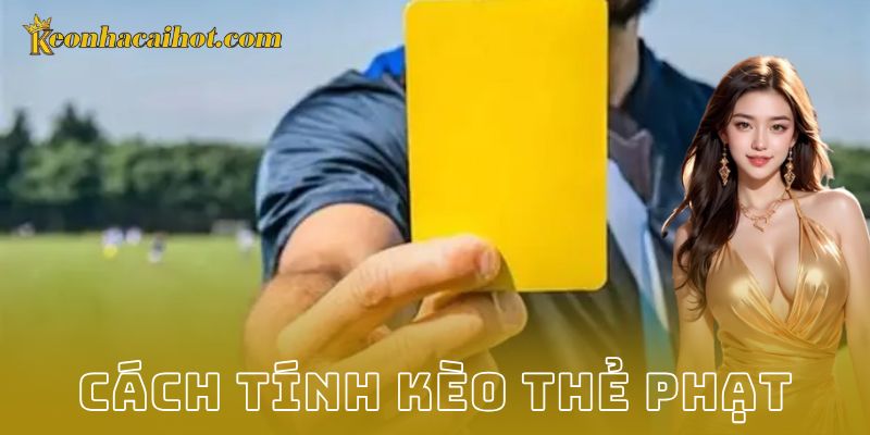 Các dạng kèo thẻ phạt phổ biến