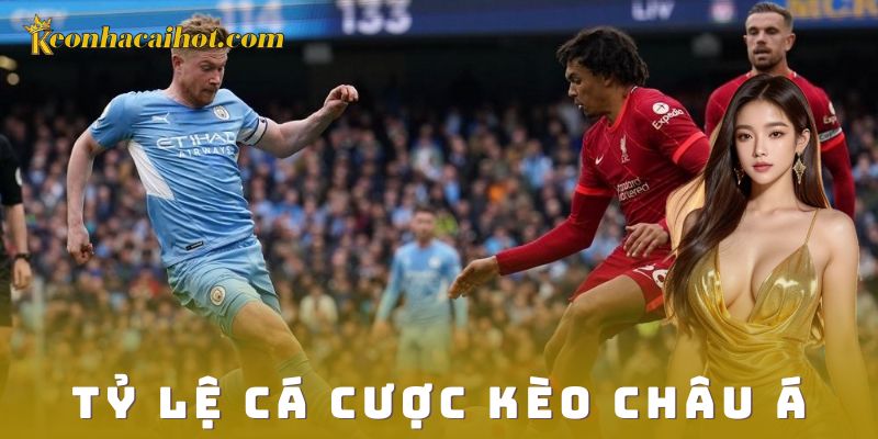 Cách đọc và tham gia tỷ lệ cá cược kèo châu Á