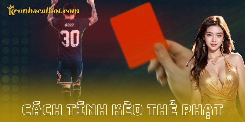 cách tính kèo thẻ phạt - Kèo nhà cái
