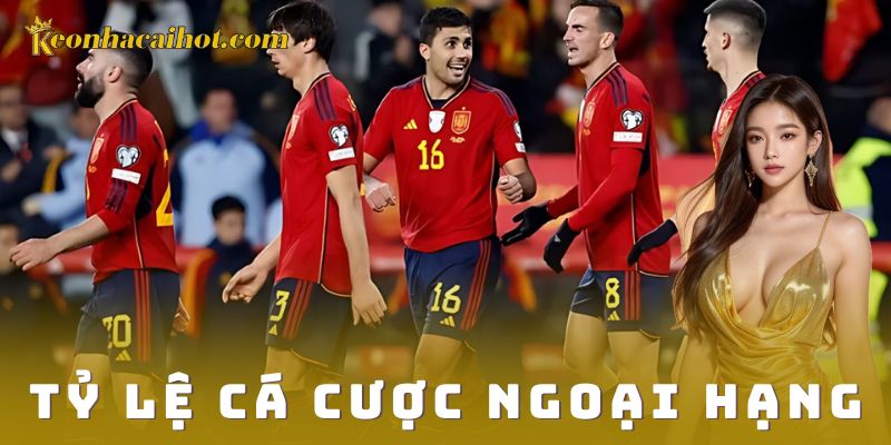 Khái niệm và vai trò của tỷ lệ cá cược ngoại hạng