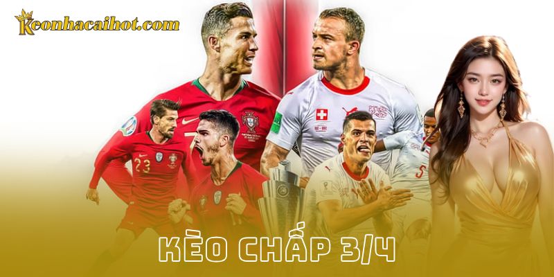 Kinh nghiệm chơi kèo chấp 3/4