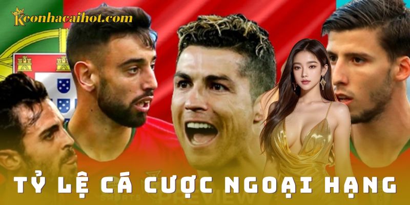 tỷ lệ cá cược ngoại hạng kèo nhà cái
