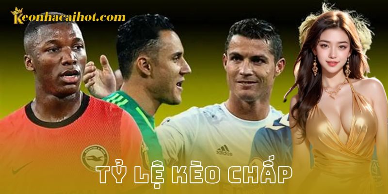Tỷ lệ kèo chấp - Kèo nhà cái