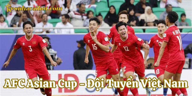Tên tuổi của đội tuyển Việt Nam tại AFC Asian Cup được đánh giá cao