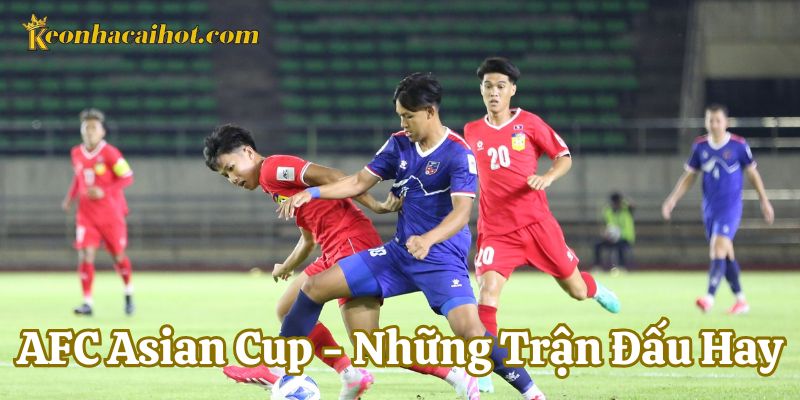 AFC Asian Cup và những trận chung kết lịch sử
