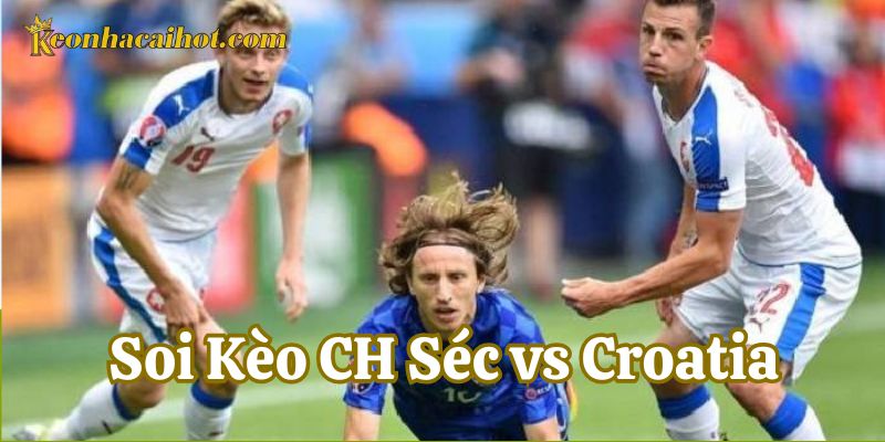 Chuyên gia đưa ra tỷ số chính xác khi Soi Kèo CH Séc vs Croatia