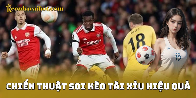Chiến thuật soi kèo tài xỉu hiệu quả