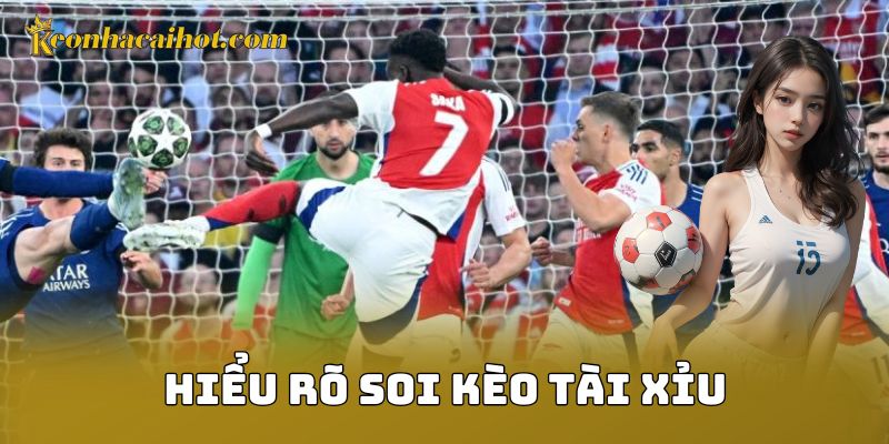 Hiểu rõ soi kèo tài xỉu