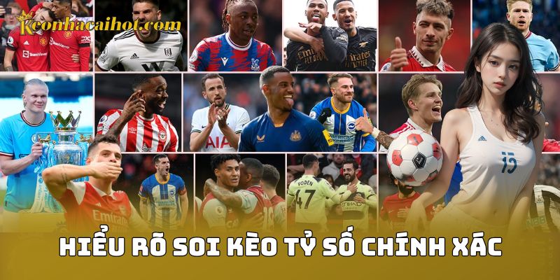 Hiểu rõ soi kèo tỷ số chính xác
