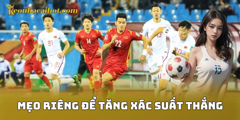 Mẹo riêng để tăng xác suất thắng