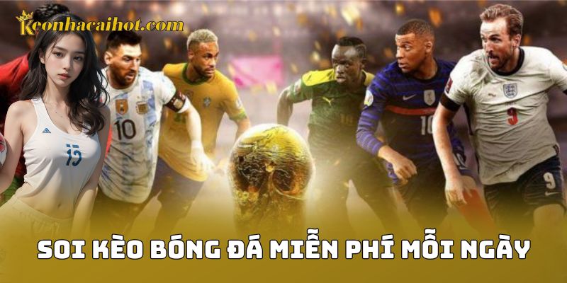 Soi Kèo Bóng Đá Miễn Phí Mỗi Ngày