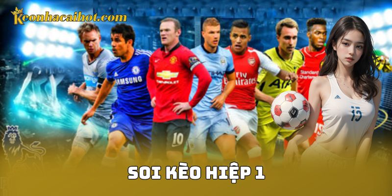Soi Kèo Hiệp 1