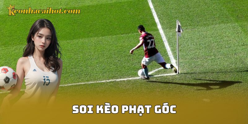 Soi Kèo Phạt Góc