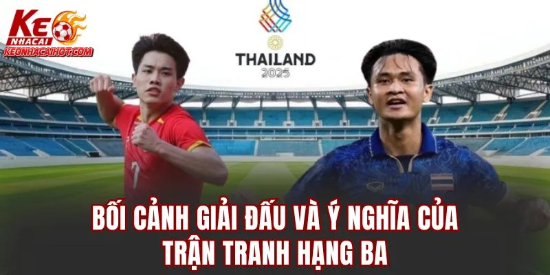 Bối cảnh giải đấu và ý nghĩa của trận tranh hạng ba