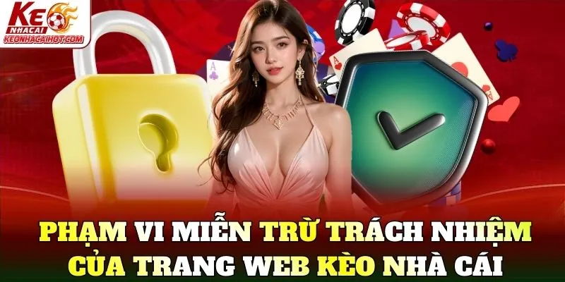 Phạm vi miễn trừ trách nhiệm của trang web kèo nhà cái