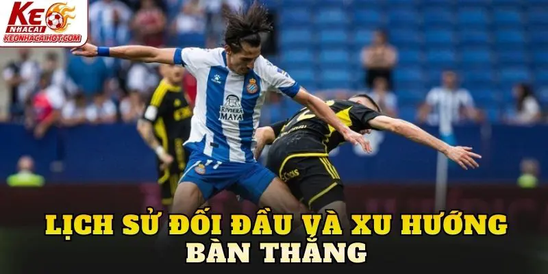 Lịch sử đối đầu và xu hướng bàn thắng