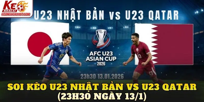 Soi kèo U23 Nhật Bản vs U23 Qatar (23h30 ngày 13/1)
