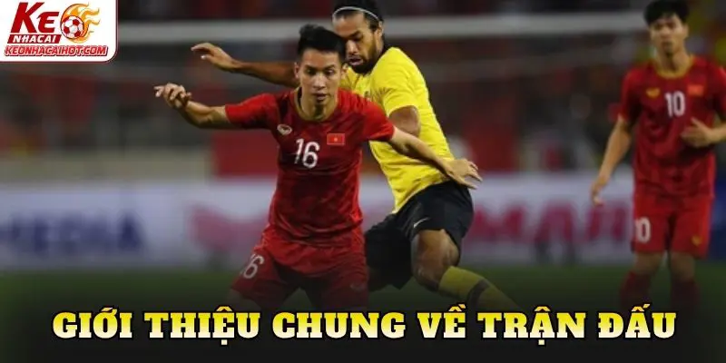 Giới thiệu chung về trận đấu