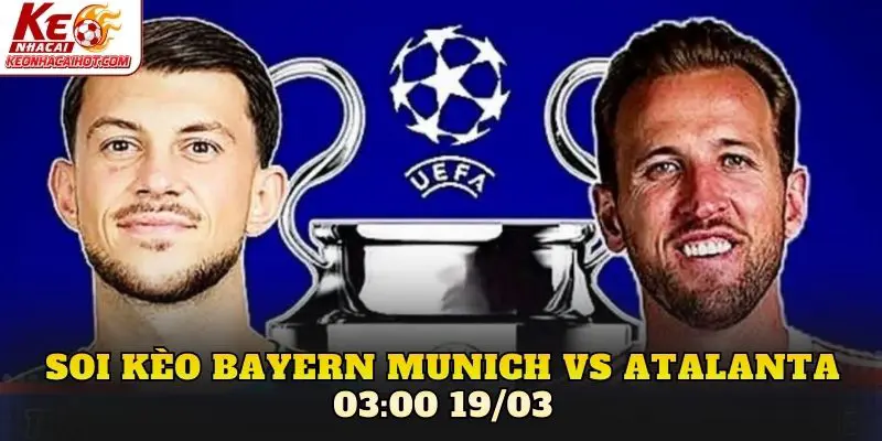 Soi Kèo Bayern Munich Vs Atalanta 03:00 19/03