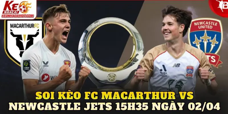 Soi Kèo Fc Macarthur Vs Newcastle Jets 15h35 Ngày 02/04