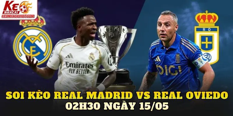 Soi Kèo Real Madrid Vs Real Oviedo 02h30 Ngày 15/05