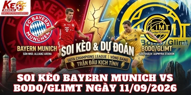 Soi Kèo Bayern Munich Vs Bodo/Glimt Ngày 11/09/2026