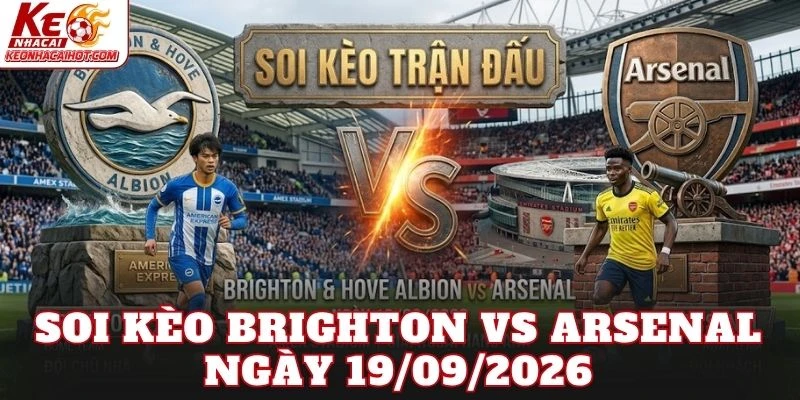 Soi Kèo Brighton Vs Arsenal Ngày 19/09/2026