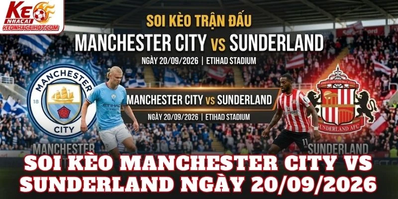Soi Kèo Manchester City Vs Sunderland Ngày 20/09/2026