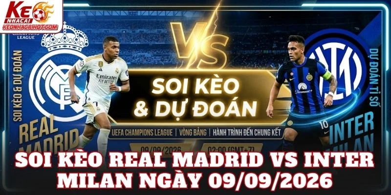 Soi Kèo Real Madrid Vs Inter Milan Ngày 09/09/2026