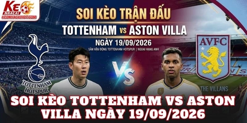 Soi Kèo Tottenham Vs Aston Villa Ngày 19/09/2026